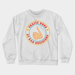 Pretty Good At Bad Decisions Crewneck Sweatshirt